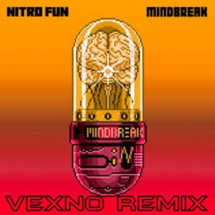 Nitro Fun - Mindbreak (Vexno Remix)
