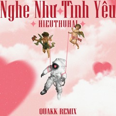 NGHE NHƯ TÌNH YÊU - HIEUTHUHAI [REMIX BY QUAKK]
