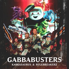 Gabbabusters - Karkasaurus vs Rulebreakerz [FREE DOWNLOAD]
