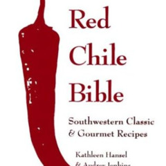 READ PDF 📌 The Red Chile Bible: Southwestern Classic & Gourmet Recipes by  Kathleen