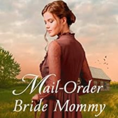 [Access] EBOOK 📨 Mail-Order Bride Mommy (Montana Mail-Order Brides Book 1) by Linda