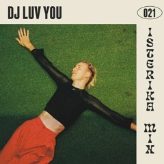 Isterika Mix 021: DJ Luv You