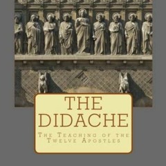 ACCESS [EBOOK EPUB KINDLE PDF] The Didache: The Teaching of the Twelve Apostles by  R