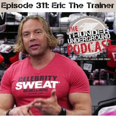 Episode 311 - Eric The Trainer