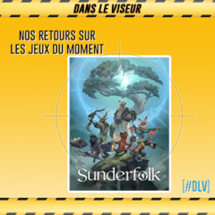 [#DLV] LES JEUX DU MOMENT 🔥 : Sunderfolk (Jeu vidéo !)