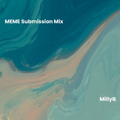 2025 MEME Submission Mix - MillyB