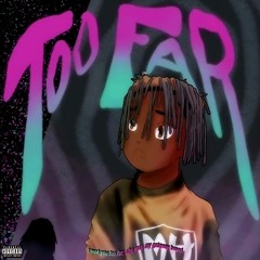 Too Far - (Prod.Hub) - (Juice WRLD)
