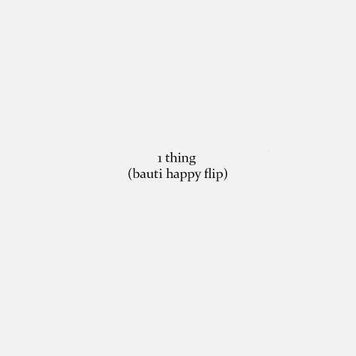 1 thing (bauti happy flip)