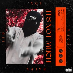 It's Not Much (prod. Astro)