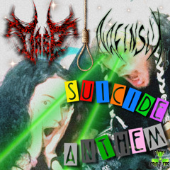 Suicide Anthem w/ Nafinsux