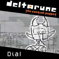 [Deltarune: The Coequal Puppet] Dial