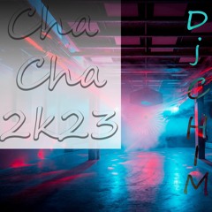 Cha Cha 2k23 (R.I.P. Dj Casper)