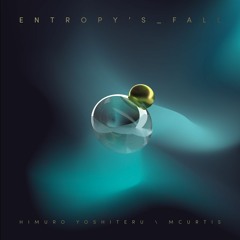 ENTROPY'S FALL (A collaboration track with mCurtis)