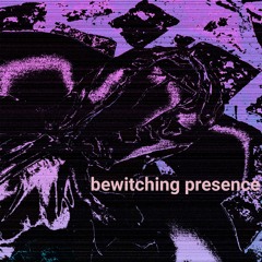 Bewitching Presence
