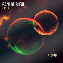Rani De Rush - Like U (Extended Mix) [OUT NOW - Links in Description]