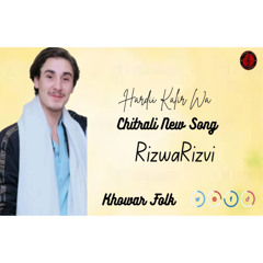 Rizwan Rizvi Chitrali Song | Hardii Kalir Wa | Khowar Song