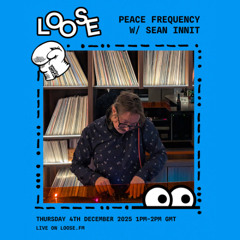 Peace Frequency w/ Sean Innit - 4 Dec 25