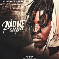 Leoklides Soares - Não Me Poupa [ADOLFONEWS-SO9DADES]+258847528897.mp3