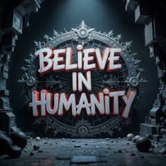 Believe in Humanity