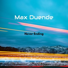 Max Duende - Never Ending