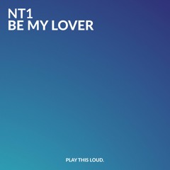NT1 - Be My Lover
