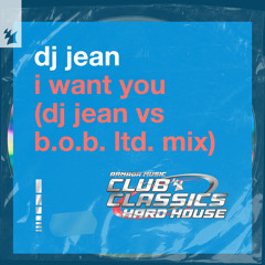 I Want You (DJ Jean vs B.O.B. Ltd. Extended Mix)