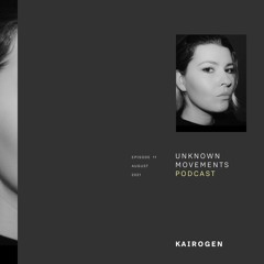 Unknown Movements podcast 11 - Kairogen