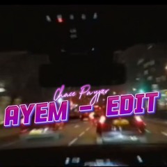 Chace Payper - Ayem (Edit)