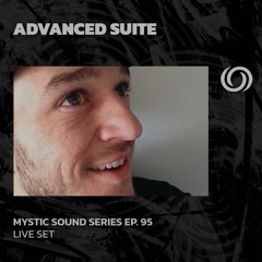 ADVANCED SUITE | Mystic Sound Records Series Ep. 95 | 27/10/2024