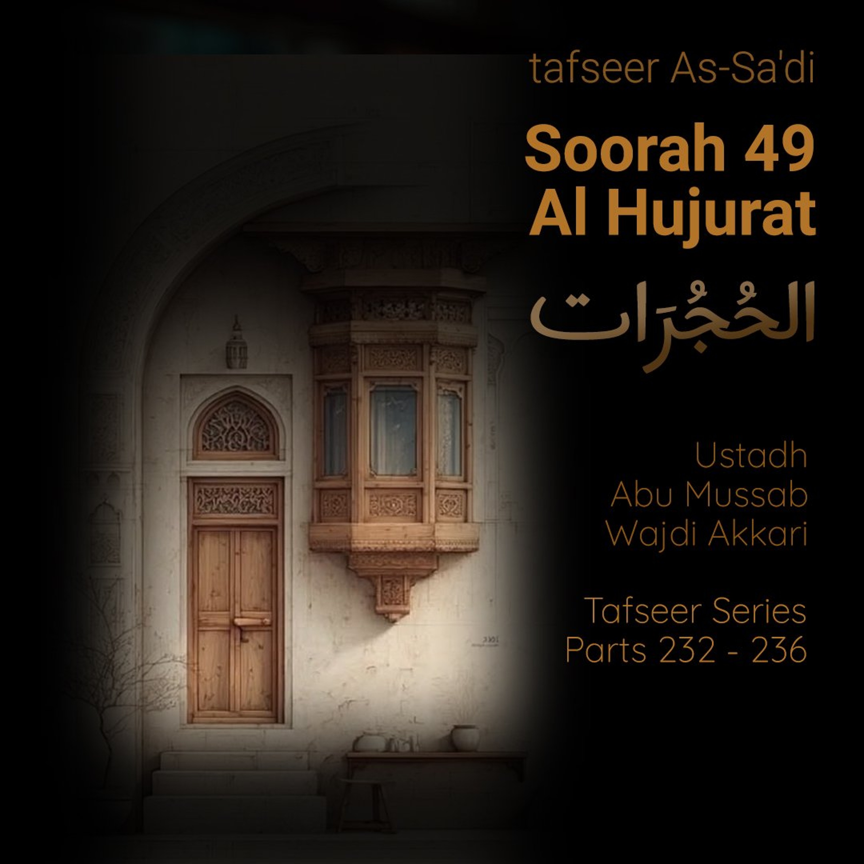 tfsrQWTP#232 - Tafseer Sa'di - Soorah Al-Hujuraat - Aayat 1-6 - Ustadh Abu Mussab Wajdi Akkari