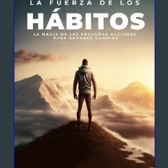 ((Ebook)) 🌟 La fuerza de los hábitos: La magia de las pequeñas acciones para grandes cambios (Span