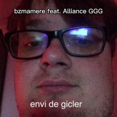 bzmamere - envi de gicler (feat. Alliance GGG)