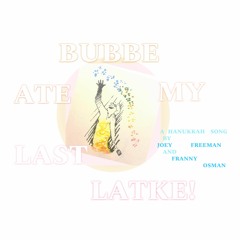 Bubbe Ate My Last Latke!