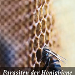 FREE EBOOK 💝 Parasiten der Honigbiene und die durch dieselben bedingten Krankheiten