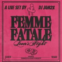 Femme Fatale Live Set By DJ Jam2x