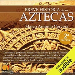 [ACCESS] [PDF EBOOK EPUB KINDLE] Breve historia de los aztecas by  Marco Cervera Obre