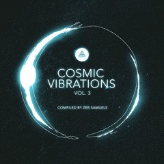 Cosmic Vibrations Vol.3 Mini Mix [Free Download] Out Now