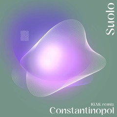 Suolo - Constantinopol EP (ft. Ki.Mi. remix)
