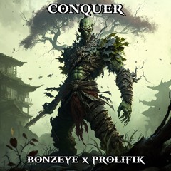 BONDZEYE X PROLIFIK - CONQUER