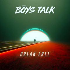 BŌYS TALK - Break Free