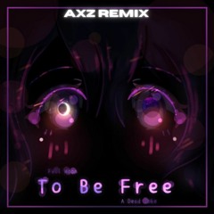 Fvll Moon x a dead joke - To Be Free (AXZ Remix)
