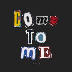 +come To Me+