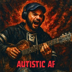 Autistic As Fuck