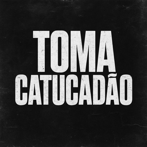 TOMA CATUCADÃO
