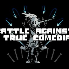 Battle Against a True Comedian - Undertale (REUPLOAD)