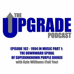 Episode 102 - 1994 in Music Part 1: The Downward Spiral of Superunknown Purple Dookie
