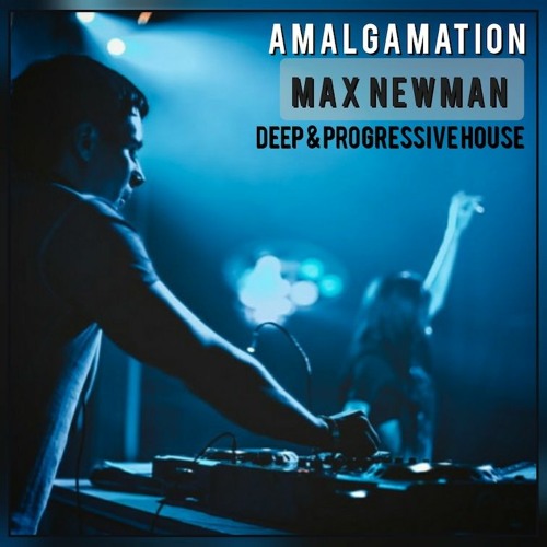 MAX NEWMAN- AMALGAMATION (Deep & Progressive Live Session)