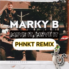 Marky B - Move It [PHNKT REMIX]