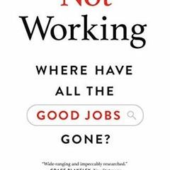 View EBOOK √ Not Working: Where Have All the Good Jobs Gone? by  David G. Blanchflowe