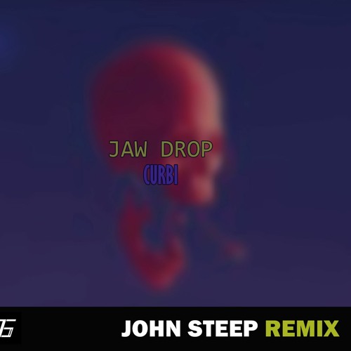 Stream Curbi Jaw Drop (John Steep Remix) / FREE by JOHN STEEP PERU